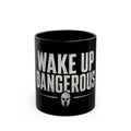Wake Up Dangerous Black Mug – Bold Spartan Coffee Cup (11oz & 15oz)