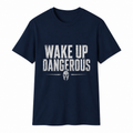Wake Up Dangerous T-shirt